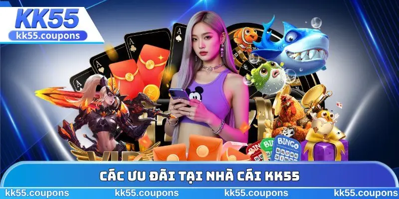 Các ưu đãi tại nhà cái KK55