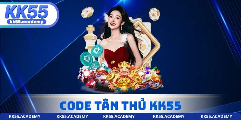 Code Tân Thủ KK55