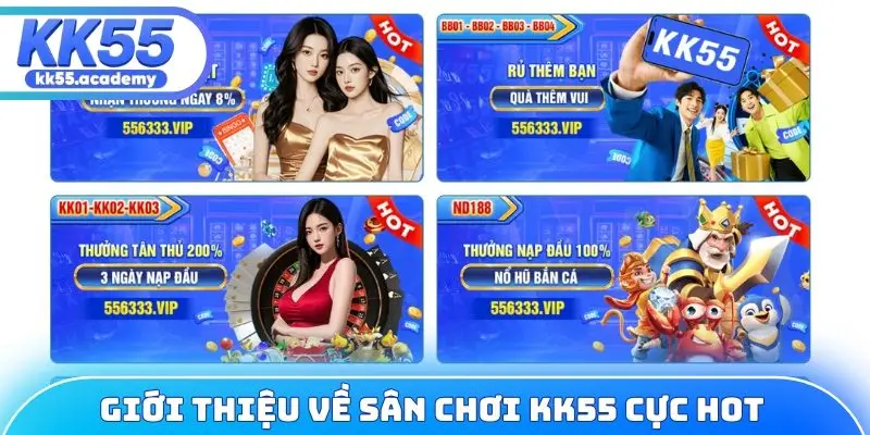 Giới thiệu sơ lược về sân chơi KK55 cực hot