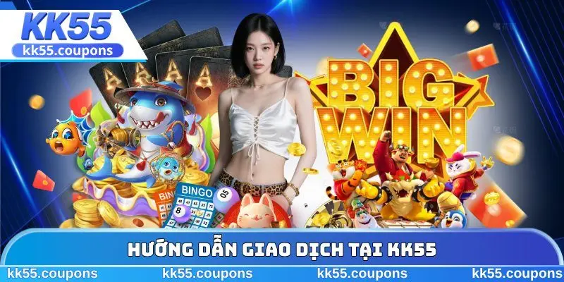 Hướng dẫn giao dịch tại KK55
