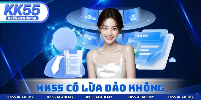 KK55 Có Lừa Đảo Không