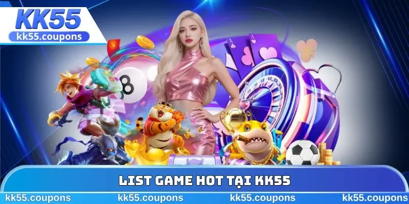 List game hot tại KK55