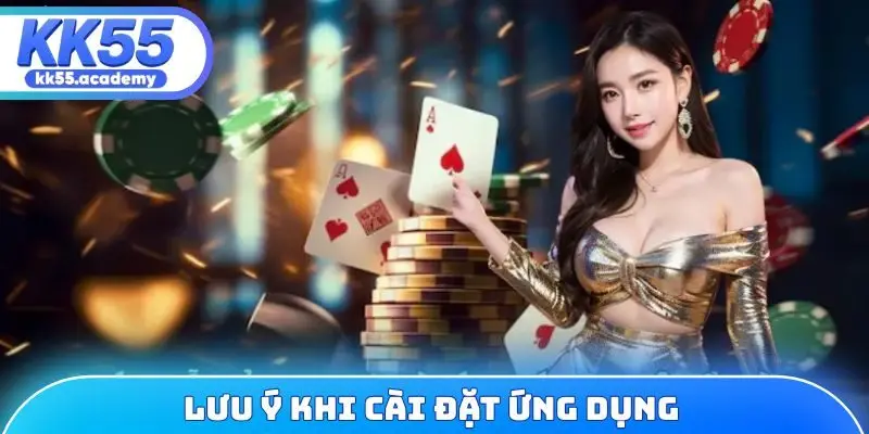 Lưu ý khi cài đặt ứng dụng