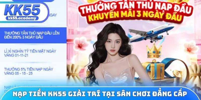 Nạp tiền KK55 giải trí tại sân chơi đẳng cấp