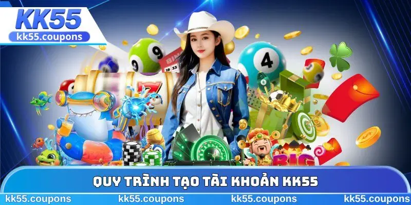 Quy trình tạo tài khoản KK55