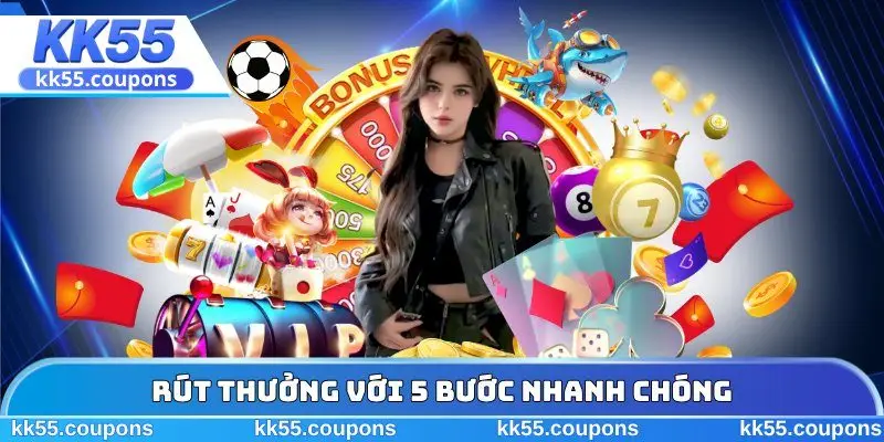 Rút thưởng với 5 bước nhanh chóng