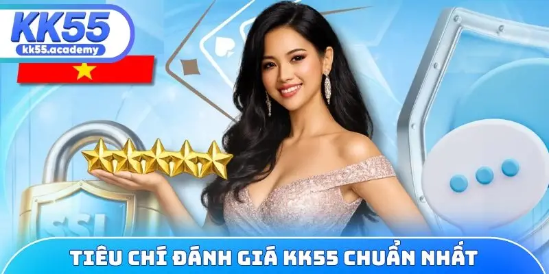 Tổng hợp tiêu chí đánh giá KK55 chuẩn nhất