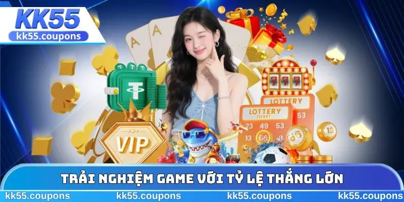 Trải nghiệm game với tỷ lệ thắng lớn
