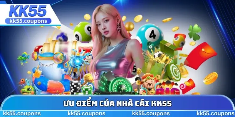 Ưu điểm của nhà cái KK55
